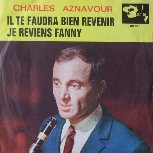 Charles Aznavour : Il Te Faudra Bien Revenir (7", Single)