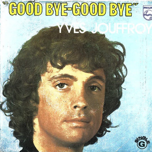 Yves Jouffroy : Good Bye-Good Bye (7", Single)