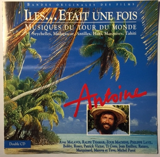 Antoine (2) : Iles... Etait Une Fois - Musiques Du Tour Du Monde / 1 (2xCD, Comp)
