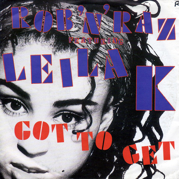Rob 'N' Raz Featuring Leila K : Got To Get (7", Single)