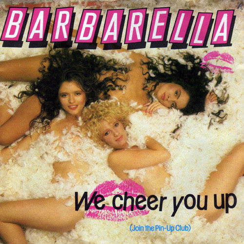 Barbarella (3) : We Cheer You Up (Join The Pin-Up Club) (7", Single)