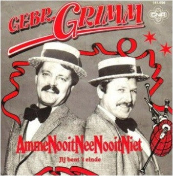 Gebroeders Grimm : AmmeNooitNeeNooitNiet / Jij Bent 't Einde (7", Single)