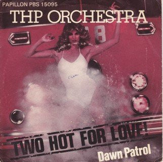 THP Orchestra : Two Hot For Love / Dawn Patrol (7", Single)