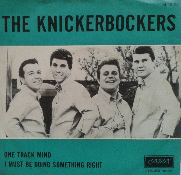 The Knickerbockers : One Track Mind / I Must Be Doing Something Right (7", Single)