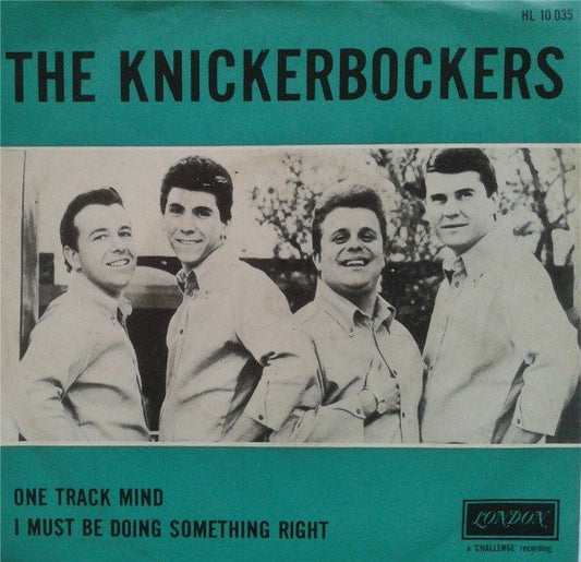 The Knickerbockers : One Track Mind / I Must Be Doing Something Right (7", Single)