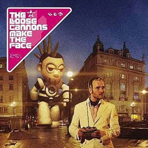 The Loose Cannons : Make The Face (CD, Album)