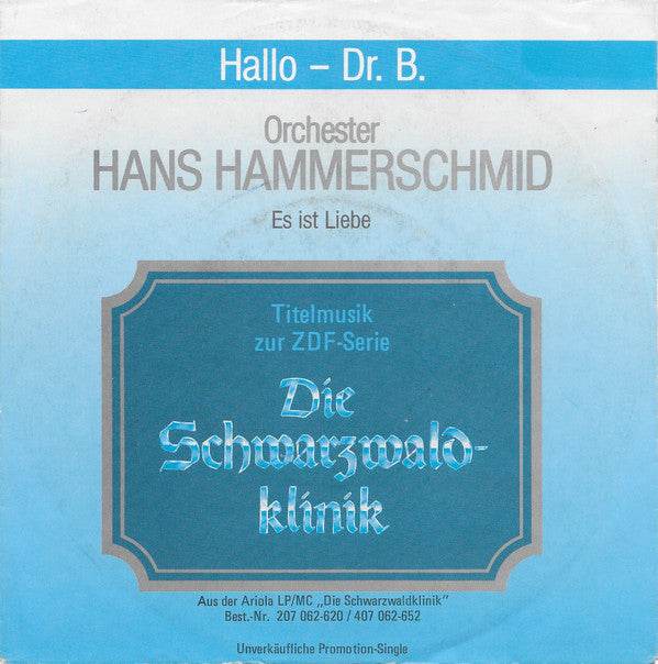 Orchester Hans Hammerschmid : Hallo - Dr. B. - Titelmusik Zur ZDF-Serie Die Schwarzwaldklinik (7", Single, Promo)