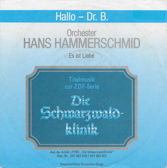 Orchester Hans Hammerschmid : Hallo - Dr. B. - Titelmusik Zur ZDF-Serie Die Schwarzwaldklinik (7", Single, Promo)