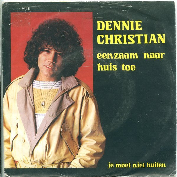 Dennie Christian : Eenzaam Naar Huis Toe (7", Single)