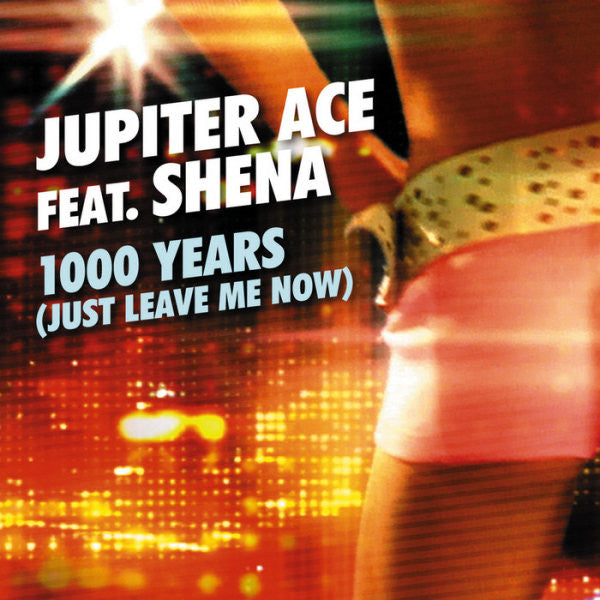Jupiter Ace Feat. Shena : 1000 Years (Just Leave Me Now) (CD, Maxi)