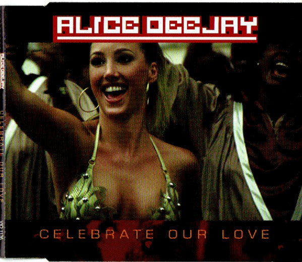 Alice Deejay : Celebrate Our Love (CD, Maxi)