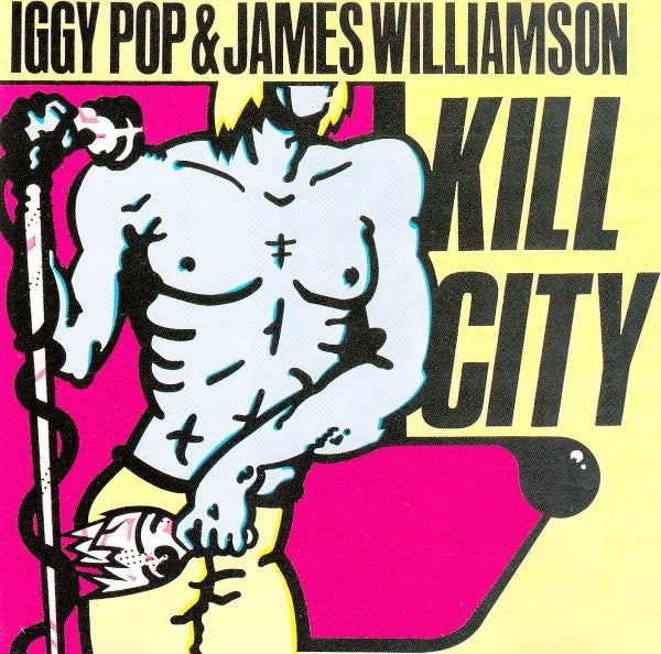 Iggy Pop & James Williamson : Kill City (CD, Album, RE)