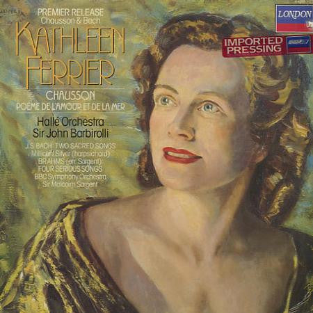 Ernest Chausson / Johann Sebastian Bach / Johannes Brahms - Kathleen Ferrier, Hallé Orchestra, Sir John Barbirolli, BBC Symphony Orchestra, Sir Malcolm Sargent : Poeme De L'Amour Et De La Mer / Two Sacred Songs / Four Serious Songs (LP, Mono)