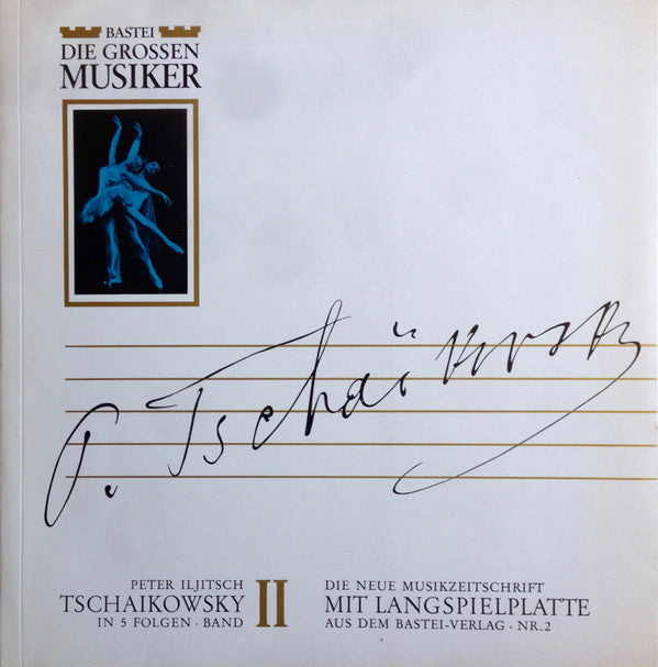 Pyotr Ilyich Tchaikovsky : Peter Iljitsch Tschaikowsky In 5 Folgen · Band II (10")