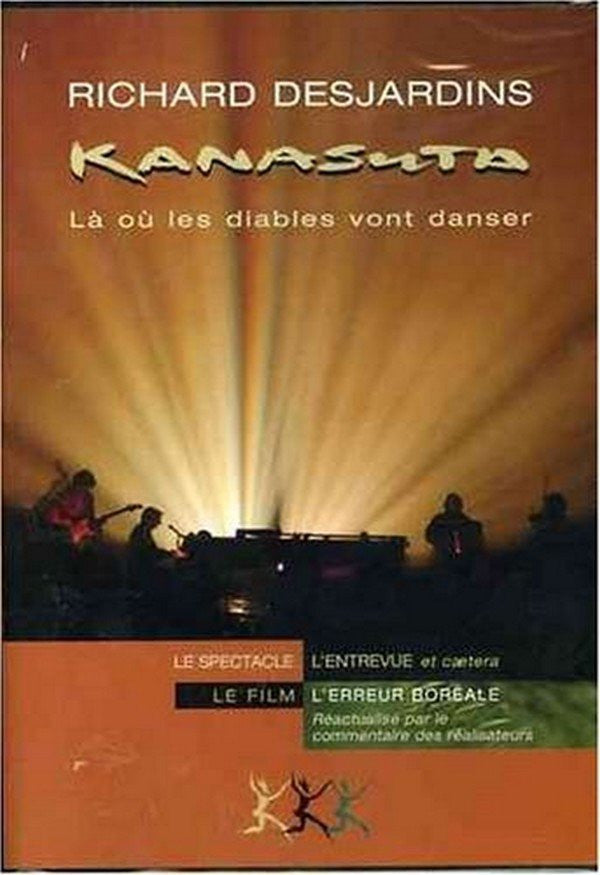 Richard Desjardins : Kanasuta - Là Où Les Diables Vont Danser (DVD-V, NTSC)