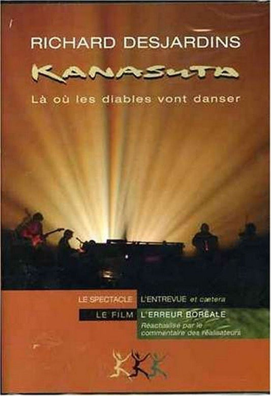 Richard Desjardins : Kanasuta - Là Où Les Diables Vont Danser (DVD-V, NTSC)