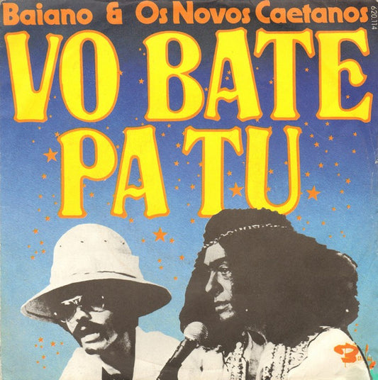 Baiano & Os Novos Caetanos : Vo Bate Pa Tu (7", Single)