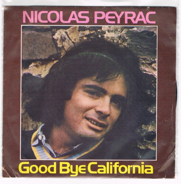 Nicolas Peyrac : Good Bye California / (À Ma Mère) Je T'Aimais Je N'ai Pas Changé (7", Single)
