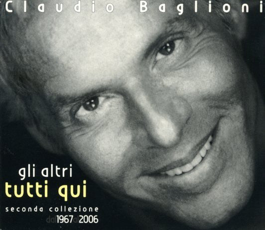 Claudio Baglioni : Gli Altri. Tutti Qui - Seconda Collezione Dal 1967 Al 2006 (3xCD, Comp)
