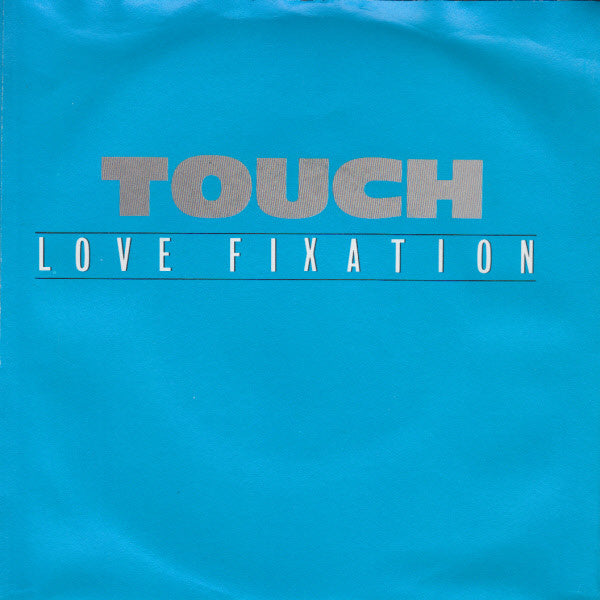 Touch (12) : Love Fixation (7", Single)
