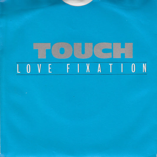 Touch (12) : Love Fixation (7", Single)
