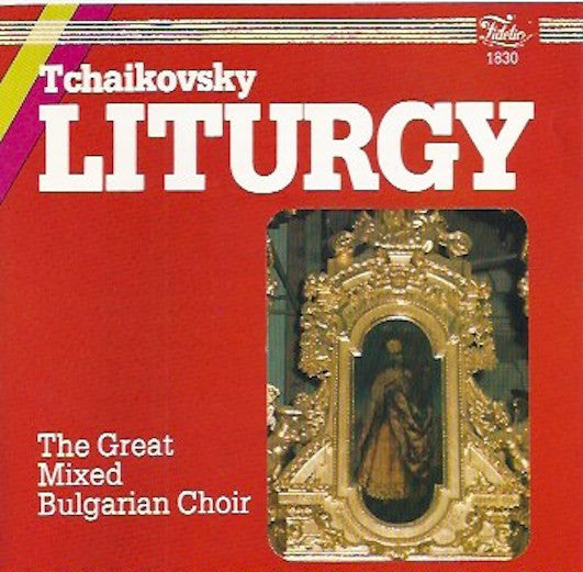 Mixed Bulgarian Choir Conducted By Dimitre Rouskov, Pyotr Ilyich Tchaikovsky : Liturgy Of St. John Chrysostom - Op. 41 (CD, Album, RE)