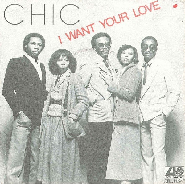 Chic : I Want Your Love (7", Single)