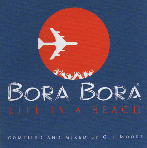 Gee Moore : Bora Bora Life Is A Beach (2xCD, Comp, Mixed)