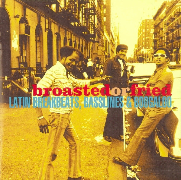 Various : Broasted Or Fried: Latin Breakbeats, Basslines & Boogaloo (CD, Comp)