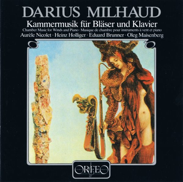 Darius Milhaud, Aurèle Nicolet • Heinz Holliger • Eduard Brunner • Oleg Maisenberg : Kammermusik Für Bläser Und Klavier (CD)