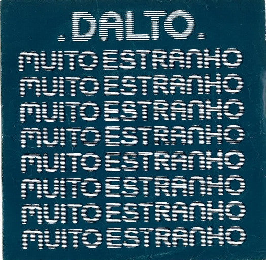 Dalto : Muito Estranho (7", Single)