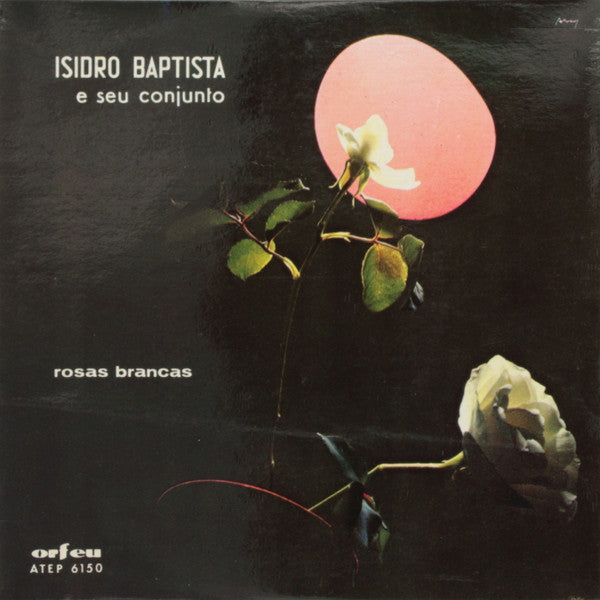 Isidro Baptista E Seu Conjunto Canta: Raúl Manuel : Rosas Brancas (7", EP)