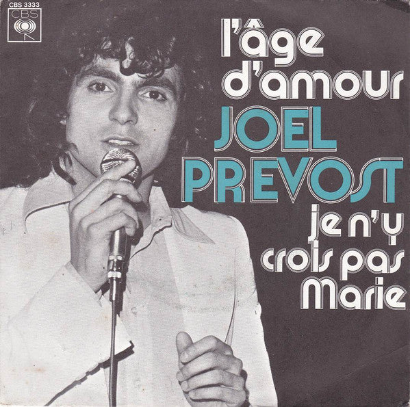 Joël Prévost : L'Age D'Amour / Je N'Y Crois Pas Marie (7", Single)