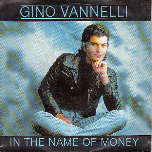 Gino Vannelli : In The Name Of Money (7", Single)