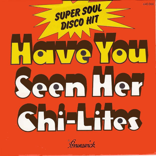 The Chi-Lites : Have You Seen Her (7", Single)