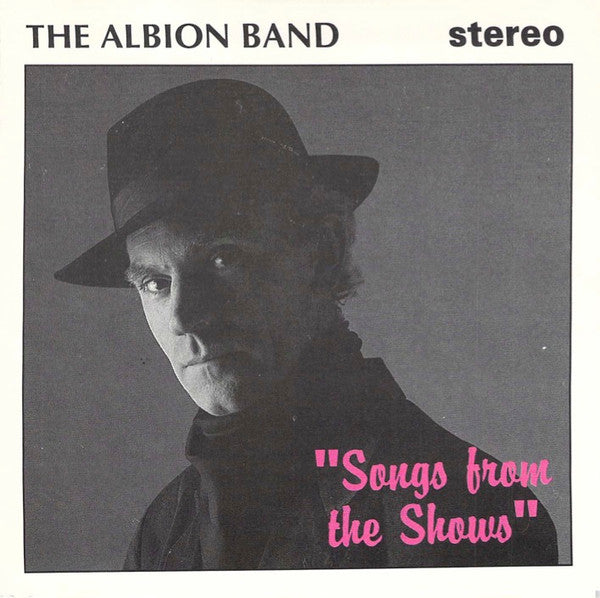 The Albion Band : Songs From The Shows (Volume 1) (CD, Album, RE)