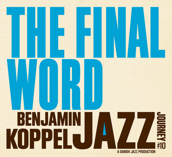Benjamin Koppel : The Benjamin Koppel Jazz Journey #10, The Final Word (CD, Comp)