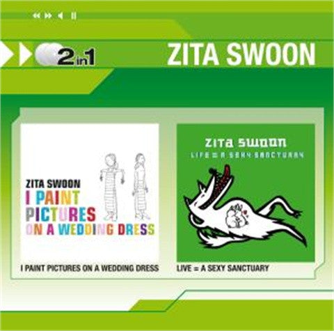 Zita Swoon : I Paint Pictures On A Wedding Dress / Life = A Sexy Sanctuary (CD, Album, RE + CD, Album, RE + Comp)