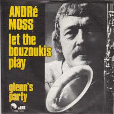 André Moss : Let The Bouzoukis Play  (7", Single)