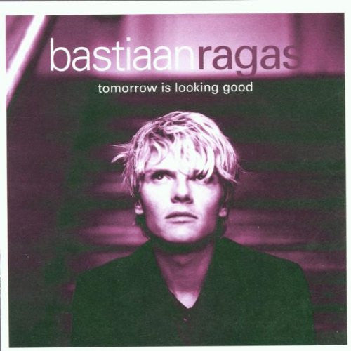 Bastiaan Ragas : Tomorrow Is Looking Good (CD, Album)