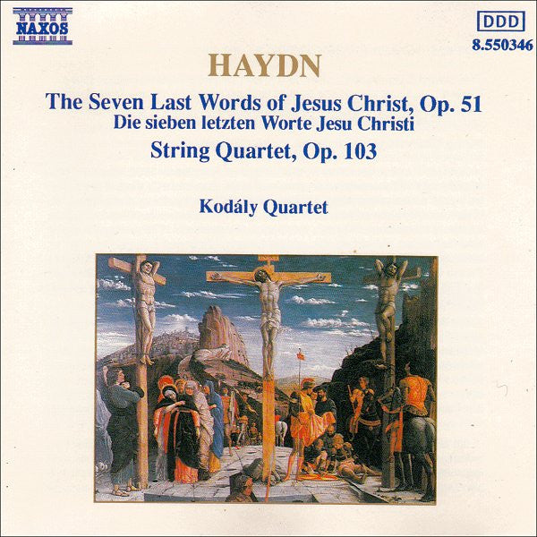 Joseph Haydn - Kodály Quartet : The Seven Last Words Of Jesus Christ, Op. 51 / String Quartet, Op. 103 (CD, Album)