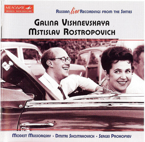 Galina Vishnevskaya • Mstislav Rostropovich - Modest Mussorgsky • Dmitri Shostakovich • Sergei Prokofiev : Russian Live Recordings From The Sixties (CD, RM)