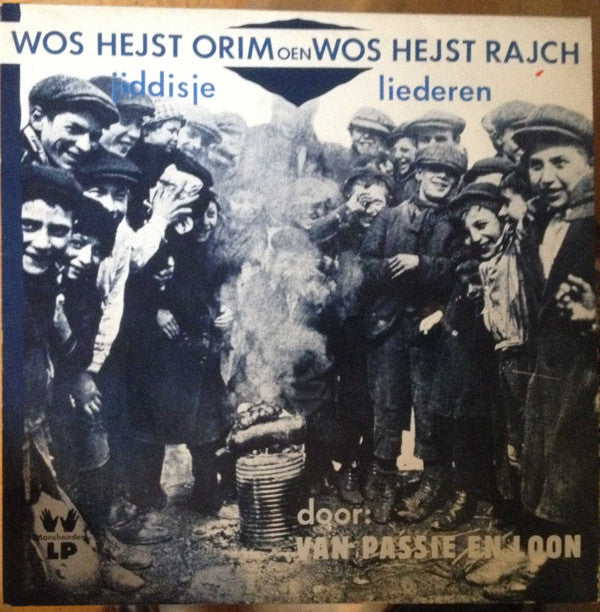 Van Passie En Loon : Wos Hejst Orim Oen Wos Hejst Rajch Jiddisje Liederen (LP, Album)