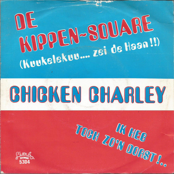 Chicken Charley : De Kippen-Square (Kuukelekuu... Zei De Haan..) (7", Single)