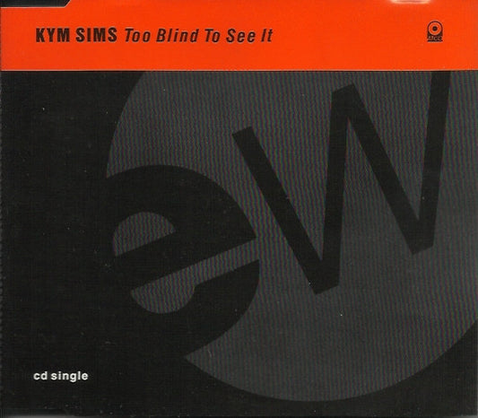 Kym Sims : Too Blind To See It (CD, Single, Nim)