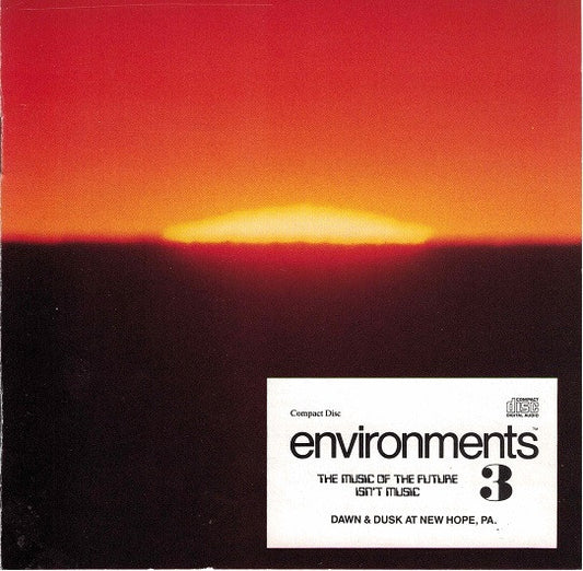 No Artist : Environments (The Music Of The Future Isn't Music - Dawn & Dusk At New Hope, PA. - 3) (CD, RE, S/Edition)