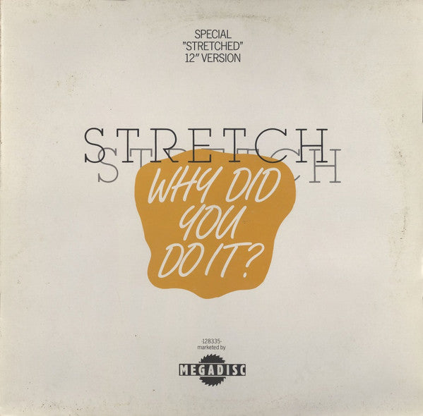 Stretch : Why Did You Do It? (Special "Stretched" 12" Version) (12")