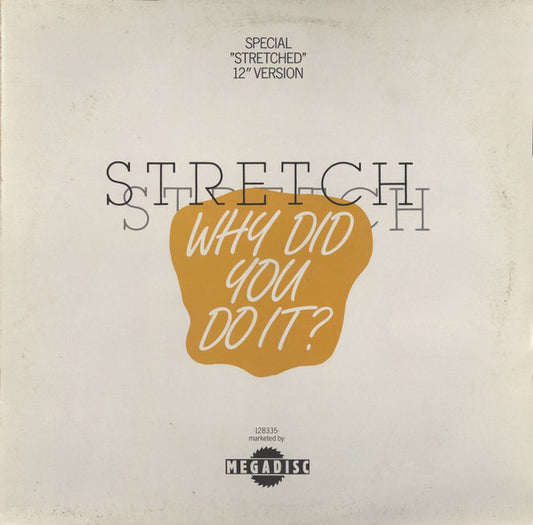 Stretch : Why Did You Do It? (Special "Stretched" 12" Version) (12")