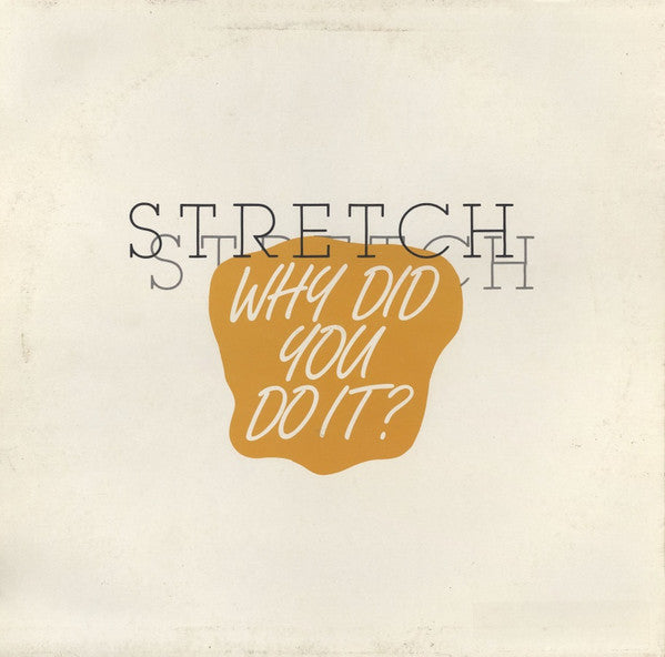 Stretch : Why Did You Do It? (Special "Stretched" 12" Version) (12")