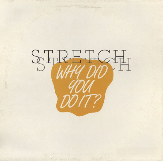 Stretch : Why Did You Do It? (Special "Stretched" 12" Version) (12")